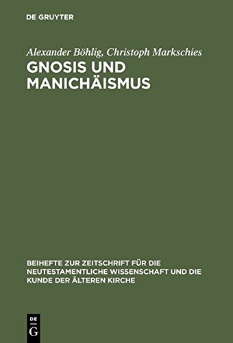 Gnosis und Manichäismus: Forschungen und Studien zu Texten von Valentin und Mani sowie zu den Bibliotheken von Nag Hammadi und Medinet Madi (Beihefte ... die neutestamentliche Wissenschaft, Band 72)
