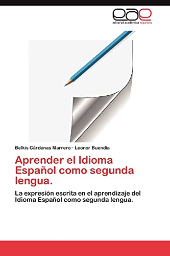 Aprender el Idioma Español como segunda lengua.: La expresión escrita en el aprendizaje del Idioma Español como segunda lengua.