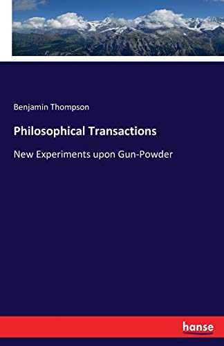Philosophical Transactions: New Experiments upon Gun-Powder