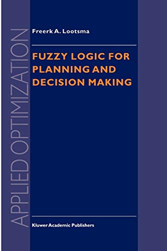 Fuzzy Logic For Planning and Decision Making (Applied Optimization) (Applied Optimization, 8, Band 8)