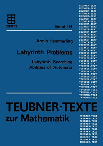 Labyrinth Problems: Labyrinth-Searching Abilities of Automata (Teubner-Texte zur Mathematik, 114, Band 114)