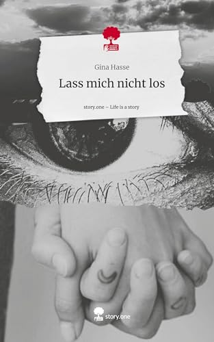 Lass mich nicht los. Life is a Story - story.one