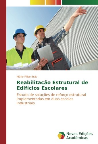 Reabilitação Estrutural de Edifícios Escolares: Estudo de soluções de reforço estrutural implementadas em duas escolas industriais