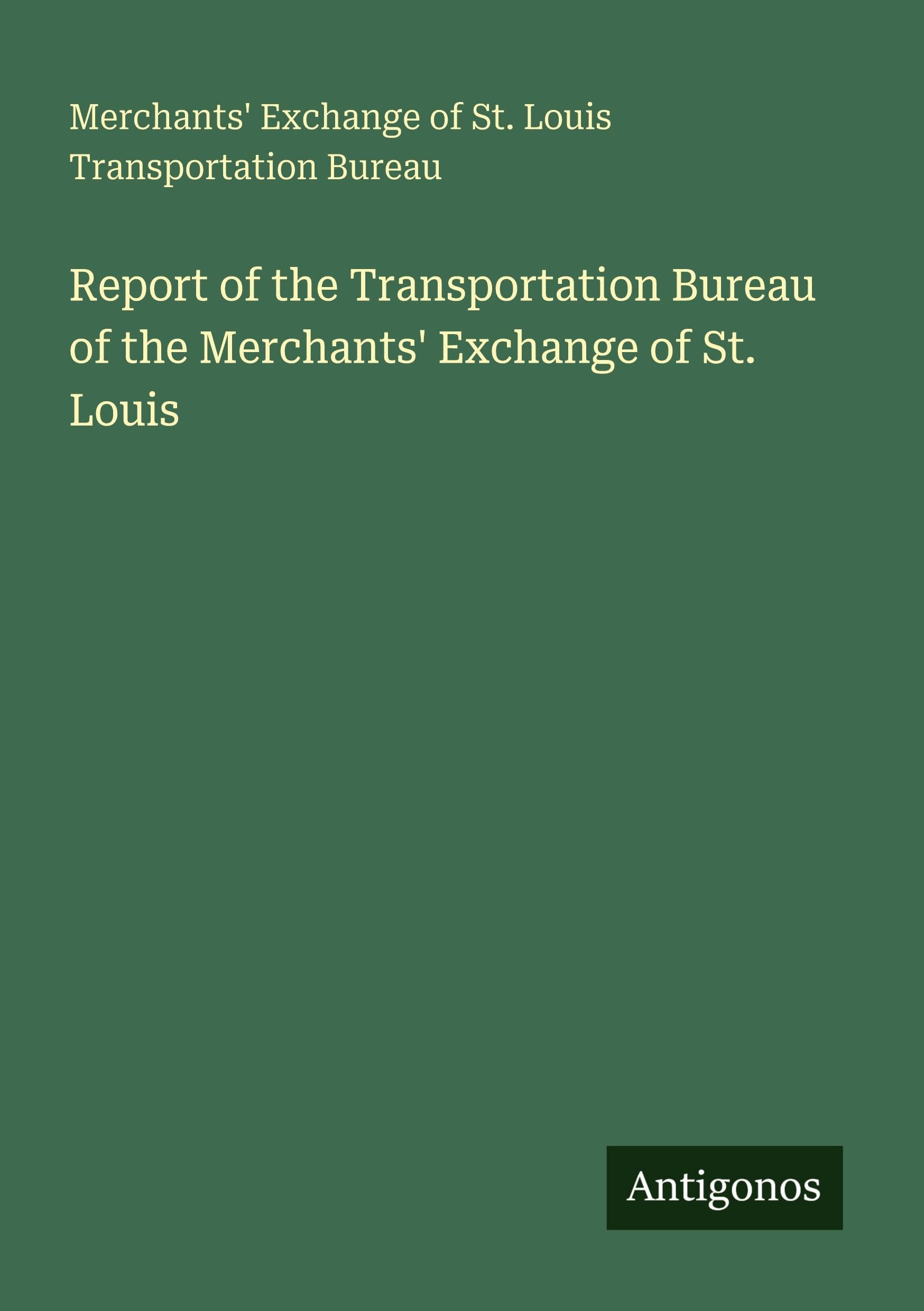 Report of the Transportation Bureau of the Merchants' Exchange of St. Louis