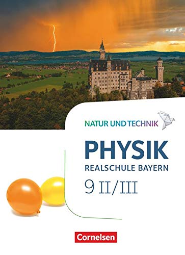 Natur und Technik - Physik Neubearbeitung   Natur und Technik - Physik Neubearbeitung - Realschule Bayern - Band 9 Wahlpflichtfächergruppe II-III Schülerbuch - Christian Hörter Sven Ungelenk Viola Bauer Nico Hirschbolz Peter Kiener Gebunden