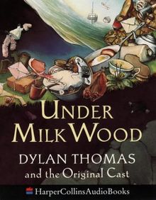 Under Milk Wood: Dylan Thomas & the Original Cast