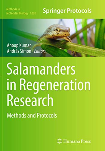 Salamanders in Regeneration Research: Methods and Protocols (Methods in Molecular Biology, Band 1290)