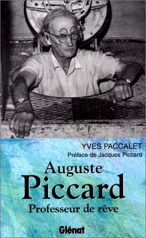 Auguste Piccard : Professeur De Rêve