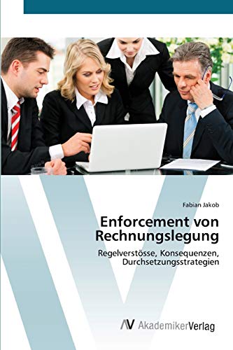 Enforcement von Rechnungslegung: Regelverstösse, Konsequenzen, Durchsetzungsstrategien