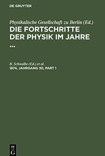 Die Fortschritte der Physik im Jahre .... 1874, Jahrgang 30