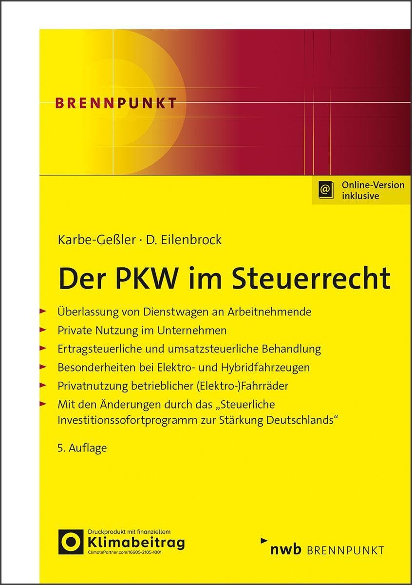 Der PKW im Steuerrecht: Überlassung von Dienstwagen an Arbeitnehmende. Private Nutzung im Unternehmen. Ertragsteuerliche und umsatzsteuerliche ... (Elektro-)Fahrräder (NWB Brennpunkt)