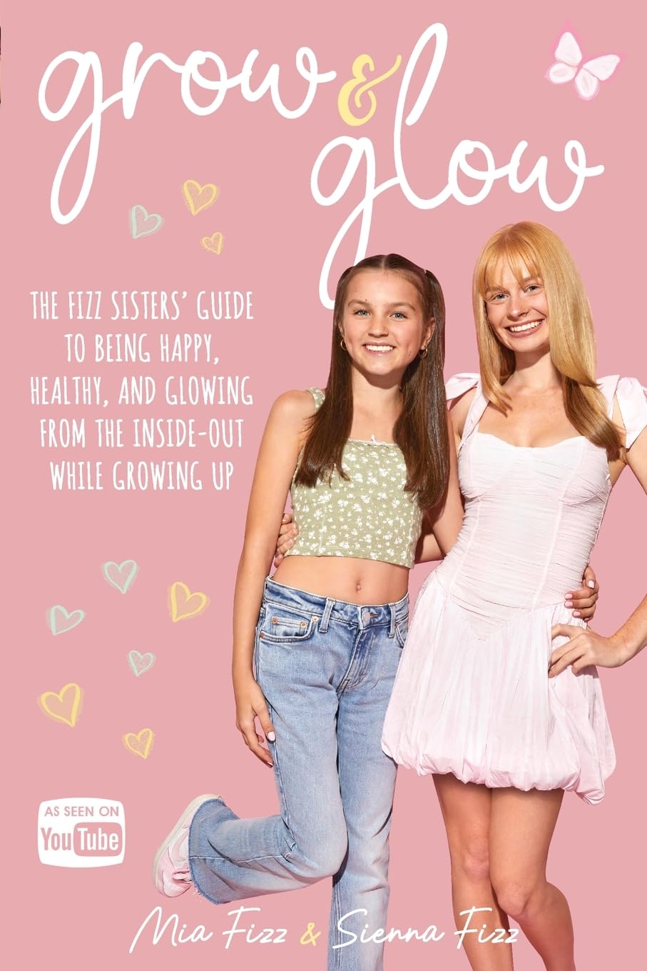 Mia Fizz Grow And Glow, The Fizz Sisters' Guide To Being Happy, Healthy, And Glowing From The Inside Out While Growing Up
