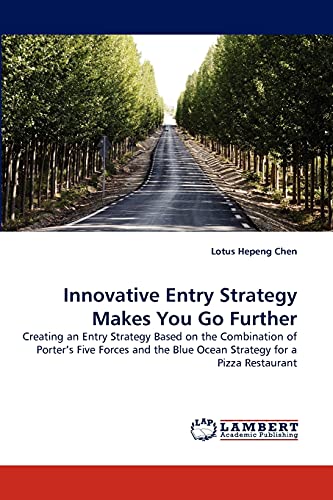 Innovative Entry Strategy Makes You Go Further: Creating an Entry Strategy Based on the Combination of Porter's Five Forces and the Blue Ocean Strategy for a Pizza Restaurant