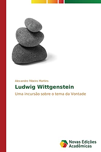 Ludwig Wittgenstein: Uma incursão sobre o tema da Vontade