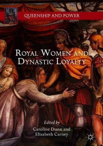 Royal Women and Dynastic Loyalty (Queenship and Power)