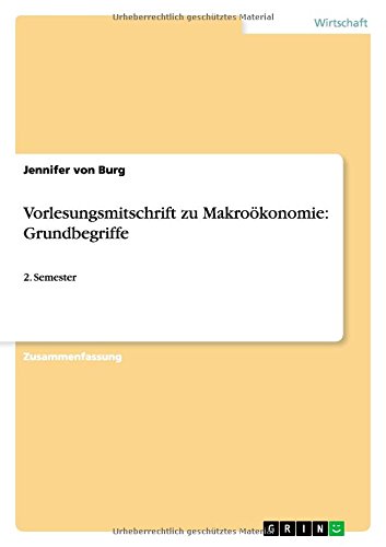 Vorlesungsmitschrift zu Makroökonomie: Grundbegriffe: 2. Semester
