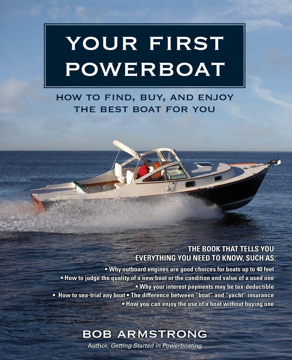 Your First Powerboat: How to Find, Buy, and Enjoy the Best Boat for You
