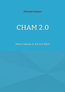 Cham 2.0: Wenn Glaube in die Irre führt