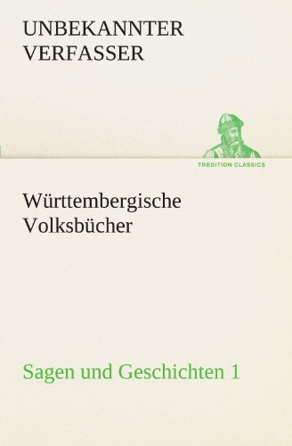 Württembergische Volksbücher - Sagen und Geschichten 1 (TREDITION CLASSICS)