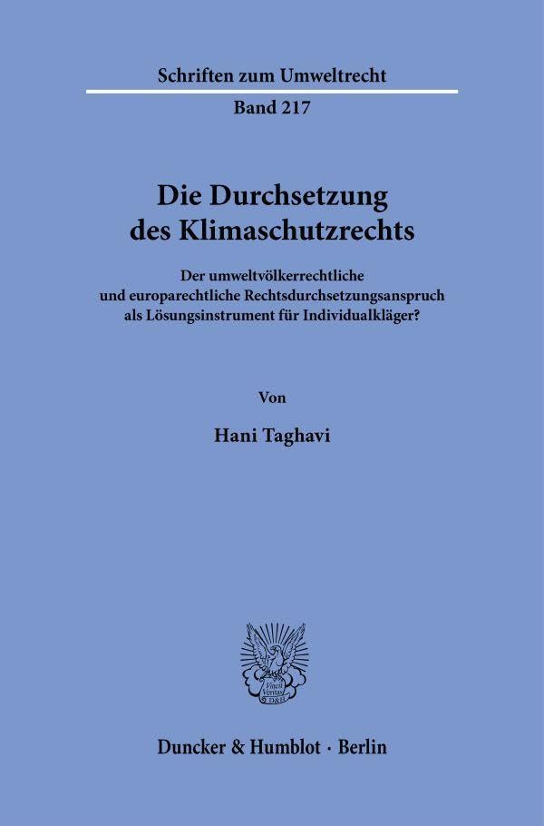 Die Durchsetzung des Klimaschutzrechts: Der umweltvölkerrechtliche und europarechtliche Rechtsdurchsetzungsanspruch als Lösungsinstrument für Individualkläger? (Schriften zum Umweltrecht)
