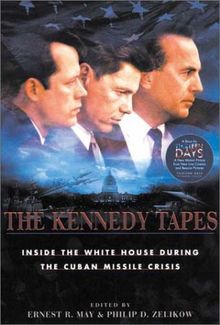 The Kennedy Tapes: Inside the White House During the Cuban Missile Crisis