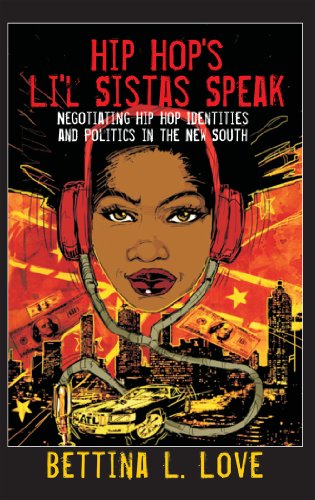 Hip Hop's Li'l Sistas Speak: Negotiating Hip Hop Identities and Politics in the New South (Counterpoints: Studies in the Postmodern Theory of Education)