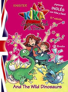 Kika Superwitch & Dani and the wild dinosaurs (Castellano - A Partir De 8 Años - Libros En Inglés - Kika Superwitch & Dani, Band 2)