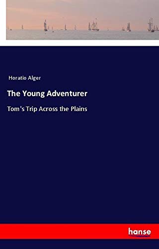 The Young Adventurer: Tom's Trip Across the Plains