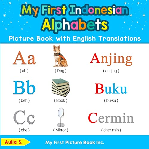 My First Indonesian Alphabets Picture Book with English Translations: Bilingual Early Learning & Easy Teaching Indonesian Books for Kids (Teach & Learn Basic Indonesian Words for Children, Band 1)