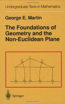 The Foundations of Geometry and the Non-Euclidean Plane (Undergraduate Texts in Mathematics)