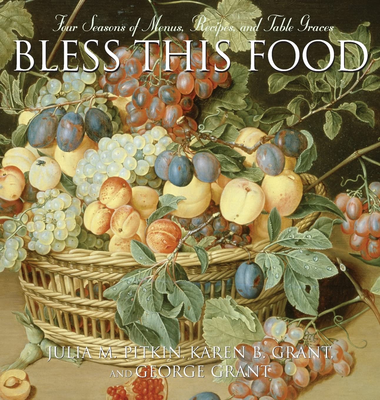 Bless This Food: Four Seasons of Menus, Recipes, and Table Graces