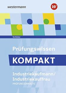 Prüfungswissen kompakt / Prüfungsvorbereitung Prüfungswissen KOMPAKT - Industriekaufmann/Industriekauffrau: Industriekaufmann/Industriekauffrau