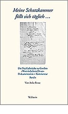 'Meine Schatzkammer füllt sich täglich . . .'. Die Nachlaßstücke zu Goethes 'West-östlichem Divan', Dokumentation-Kommentar. 2 Bde.