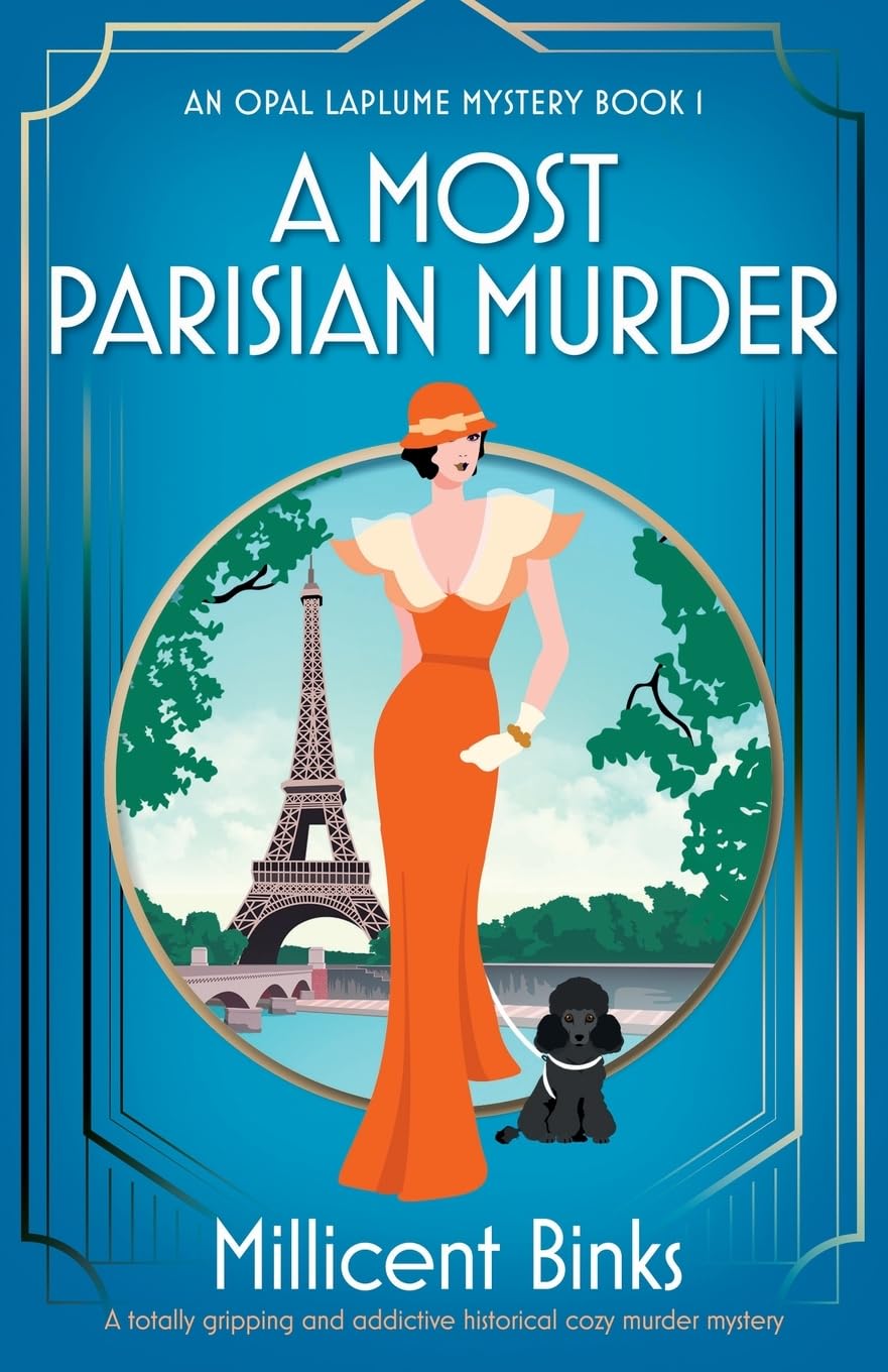 A Most Parisian Murder: A totally gripping and addictive historical cozy murder mystery (An Opal Laplume Mystery, Band 1)