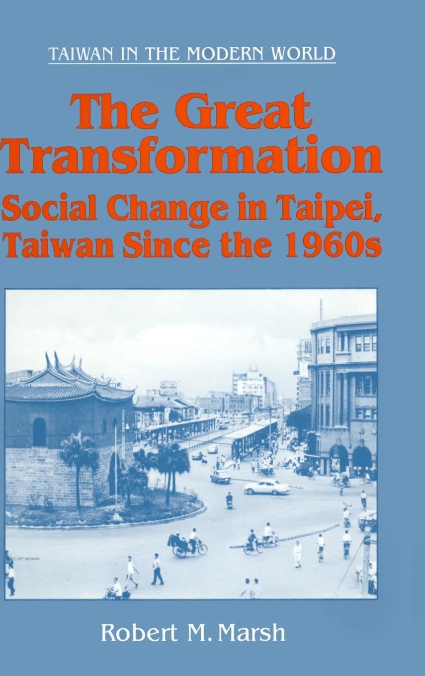 The Great Transformation: Social Change in Taipei, Taiwan Since the 1960s (Taiwan in the Modern World)