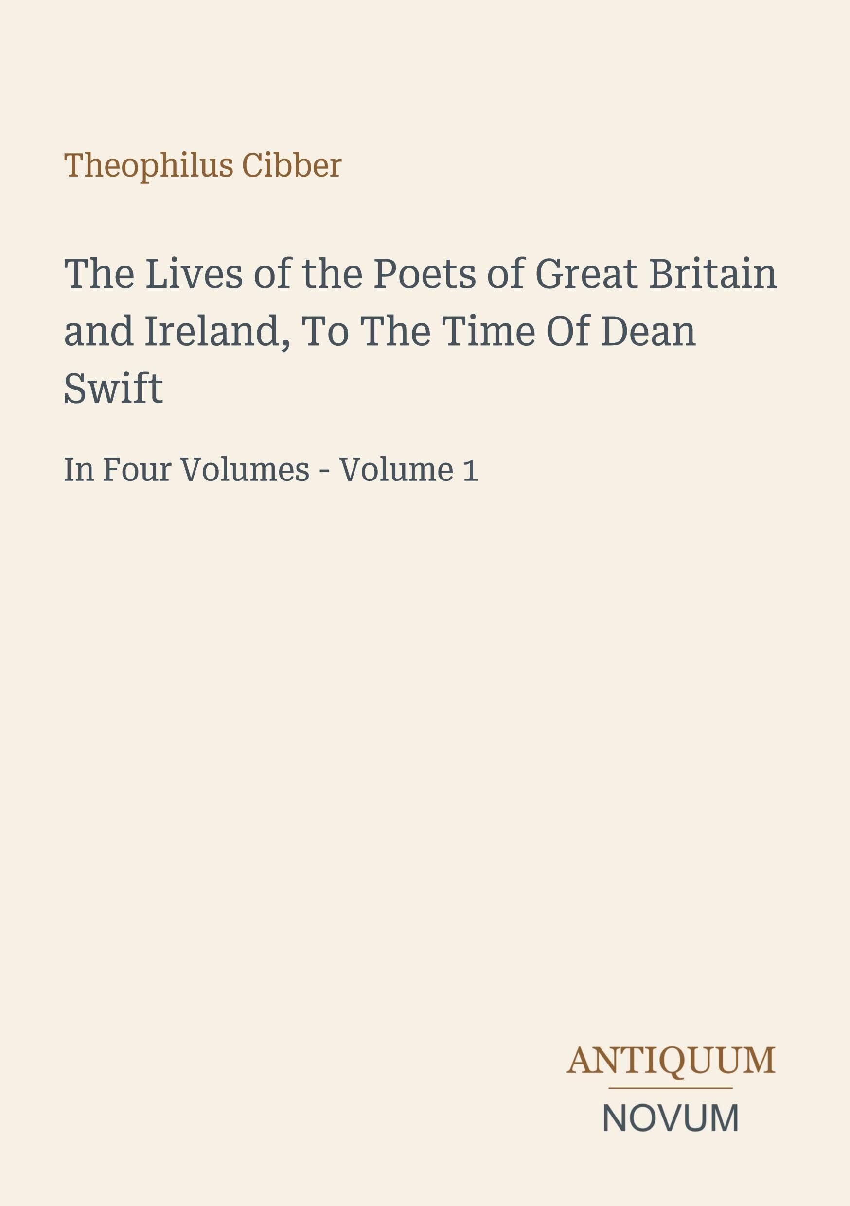 The Lives of the Poets of Great Britain and Ireland, To The Time Of Dean Swift