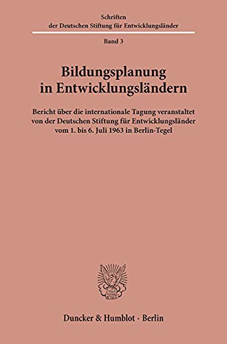 Bildungsplanung in Entwicklungsländern.: Bericht über die internationale Tagung veranstaltet von der Deutschen Stiftung für Entwicklungsländer vom 1. ... Deutschen Stiftung Fur Entwicklungslander, 3)