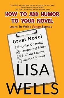 How To Add Humor To Your Novel: Learn To Write Funny Scenes
