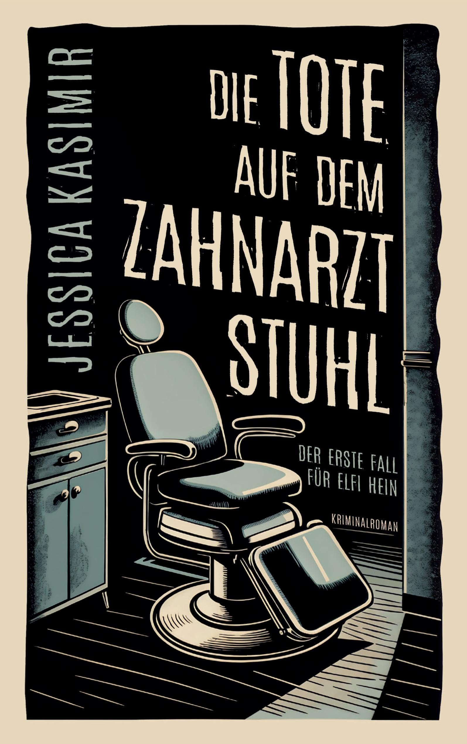 Die Tote auf dem Zahnarztstuhl: Der erste Fall für Elfi Hein (Ein Fall für Elfi Hein)