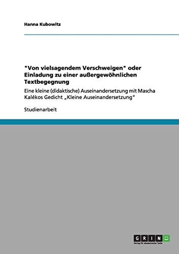 Von vielsagendem Verschweigen oder Einladung zu einer außergewöhnlichen Textbegegnung: Eine kleine (didaktische) Auseinandersetzung mit Mascha Kalékos Gedicht ¿Kleine Auseinandersetzung¿