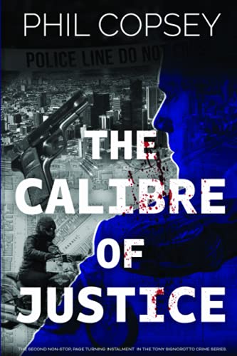 The Calibre of Justice: Book 2 of the Tony Signorotto series