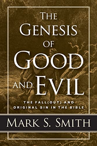 The Genesis of Good and Evil: The Fall(out) and Original Sin in the Bible