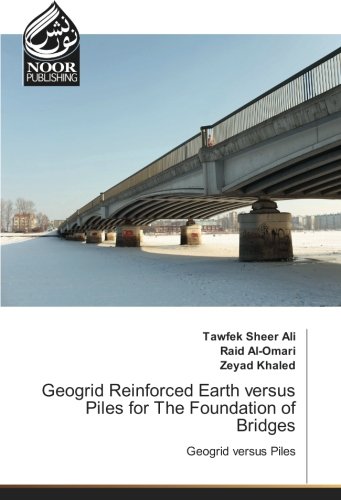 Geogrid Reinforced Earth versus Piles for The Foundation of Bridges: Geogrid versus Piles