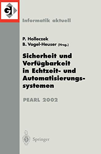 Sicherheit und Verfügbarkeit in Echtzeit- und Automatisierungssystemen: Fachtagung der GI-Fachgruppe 4.4.2 Echtzeitprogrammierung, PEARL Boppard, 28./29. November 2002 (Informatik aktuell)