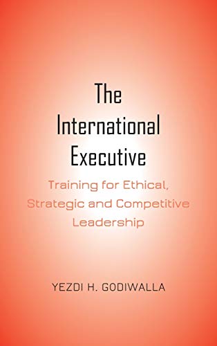 The International Executive: Training for Ethical, Strategic and Competitive Leadership
