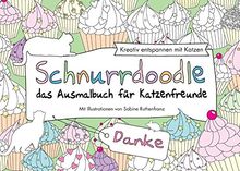 Schnurrdoodle - Danke - das Ausmalbuch für Katzenfreunde: Kreativ entspannen mit Katzen