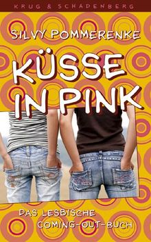 Küsse in Pink: Das lesbische Coming-out-Buch