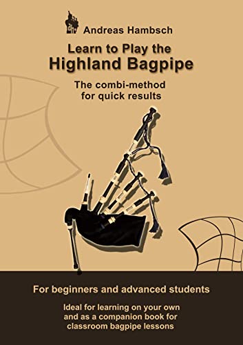 Learn to play the Highland Bagpipe: The combi-method for quick results