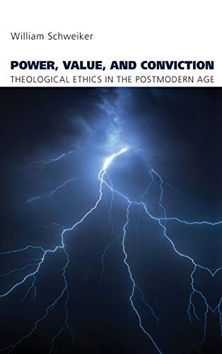 Power, Value, and Conviction: Theological Ethics in the Postmodern Age