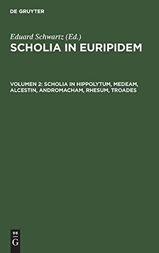 Scholia in Hippolytum, Medeam, Alcestin, Andromacham, Rhesum, Troades